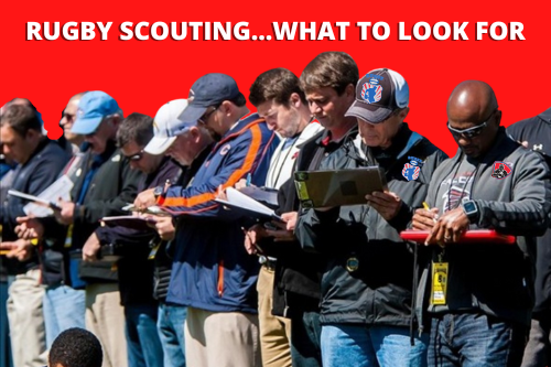 Rugby Scouting: What To Look For…