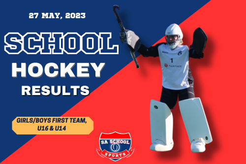 School Hockey Results 27 05 23 SA School Sports
